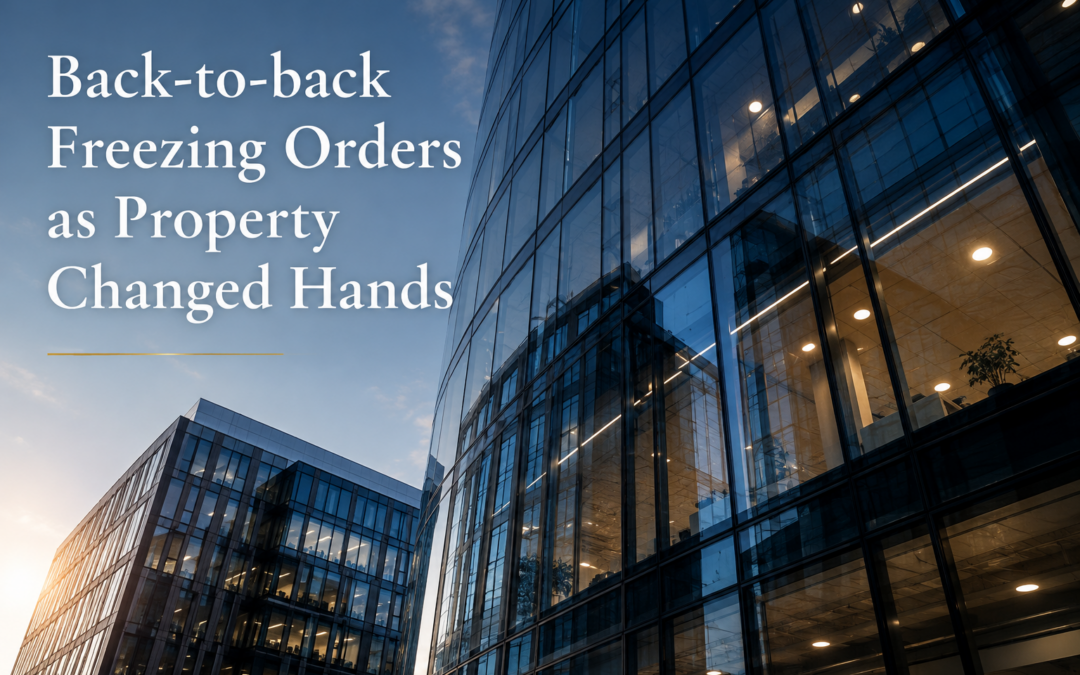 Back-to-back Freezing Orders as Property Changed Hands